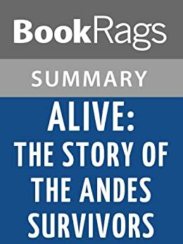 Alive: The Story of the Andes Survivors by Piers Paul Read Summary & Study Guide by BookRags