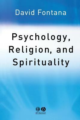 Psychology, Religion and Spirituality by David Fontana