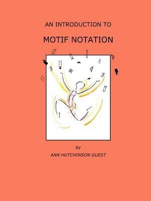 An Introduction to Motif Notation by Ann Hutchinson Guest