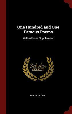 One Hundred and One Famous Poems: With a Prose Supplement by Roy Jay Cook