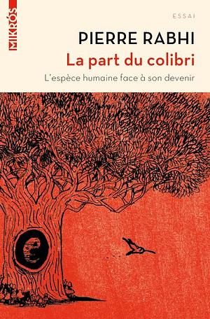 LA PART DU COLIBRI by Pierre Rabhi