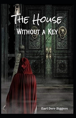 The House Without a Key Illustrated by Earl Derr Biggers