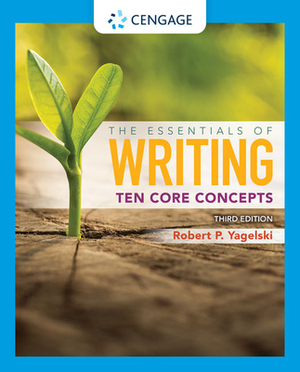 The Essentials of Writing: Ten Core Concepts by Robert P. Yagelski