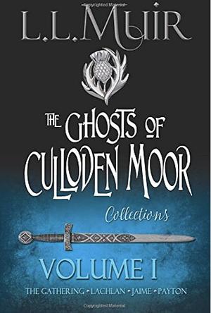  The Ghosts of Culloden Moor, Volume I by L.L. Muir