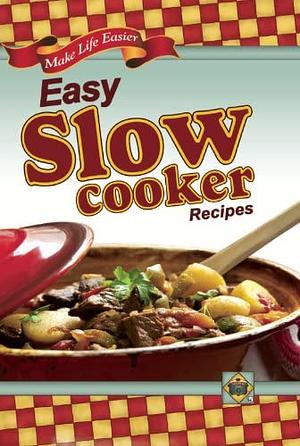 Easy Slow Cooker Recipes: Make Life Easier!. by Cookbook Resources, LLC.