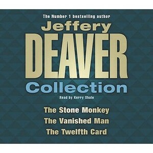 The Stone Monkey / The Vanished Man / The Twelfth Card (Jeffery Deaver Collection) (Lincoln Rhyme, #4, #5, #6) by Jeffery Deaver