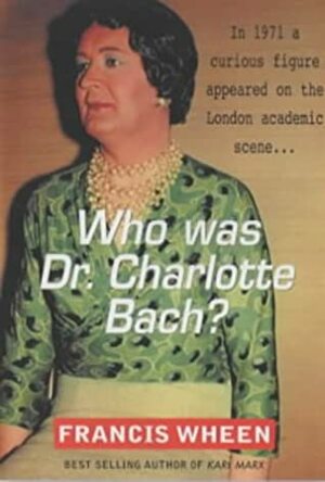 Who was Dr. Charlotte Bach? by Francis Wheen