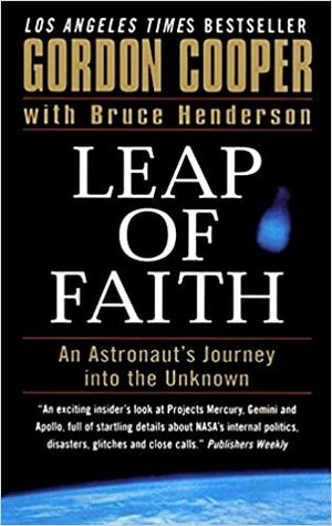 Leap of Faith: An Astronaut's Journey into the Unknown by L. Gordon Cooper Jr., Gordon Cooper, Bruce Henderson