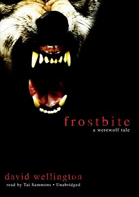 Frostbite: A Werewolf Tale by David Wellington