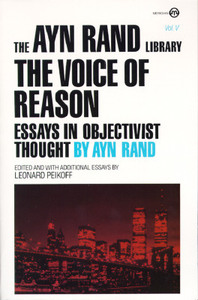 The Voice of Reason: Essays in Objectivist Thought by Ayn Rand