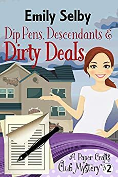 Dip Pens, Descendants and Dirty Deals by Emily Selby