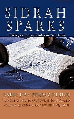 Sidrah Sparks: Talking Torah at the Table with Your Family by Dov Peretz Elkins, Dov Peretz Elkins