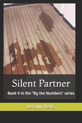 Silent Partner: Book 9 in the "By the Numbers" series by Leeann Betts