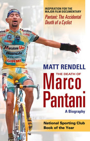 The Death of Marco Pantani: A Biography by Matt Rendell