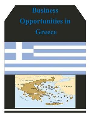 Business Opportunities in Greece by U. S. Department of Commerce