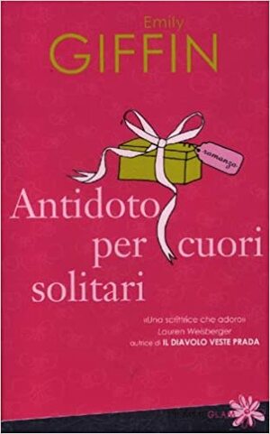 Antidoto per cuori solitari by Emily Giffin