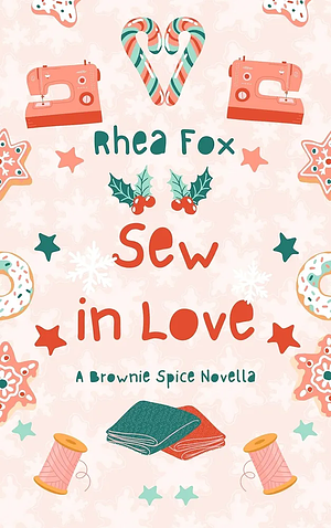 Sew in Love: A Brownie Spice Novella by Rhea Fox