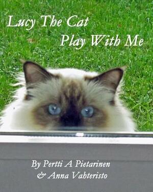 Lucy The Cat Play With Me by Pertti a. Pietarinen