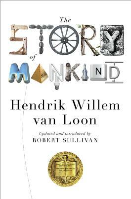 The Story of Mankind by Robert Sullivan, Hendrik Willem Van Loon, John Merriman
