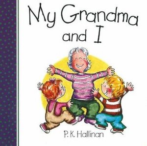 My Grandma and I by P.K. Hallinan