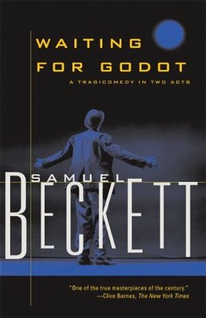 Waiting for Godot: A Tragicomedy in Two Acts by Samuel Beckett