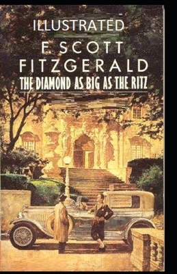 The Diamond as Big as the Ritz Illustrated by F. Scott Fitzgerald