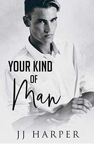 Your Kind of Man by JJ Harper