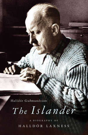 The Islander: a biography of Halldór Laxness by Halldór Guðmundsson