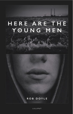 Here Are The Young Men by Rob Doyle