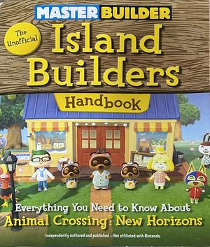 Master Builder: The Unofficial Island Builders Handbook: Everything You Need to Know About Animal Crossing: New Horizons by Triumph Books