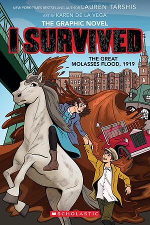 I Survived the Great Molasses Flood, 1919: The Graphic Novel by Karen De La Vega, Lauren Tarshis