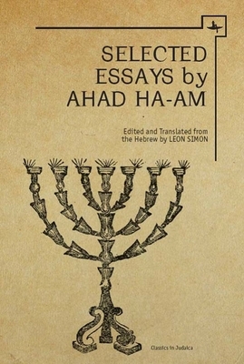 Ahad Ha-Am: Selected Essays by Asher Ginsberg