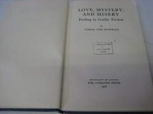 Love, Mystery, and Misery: Feeling in Gothic Fiction by Coral Ann Howells