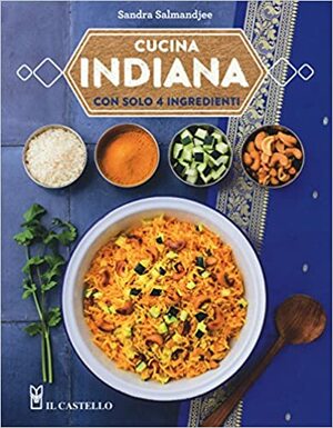 Cucina indiana con solo 4 ingredienti by Sandra Salmandjee