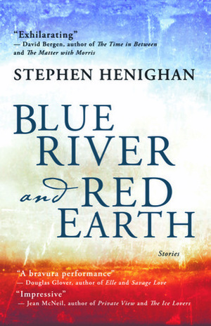Blue River and Red Earth by Stephen Henighan