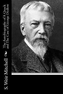 The Autobiography of A Quack and The Case of George Dedlow by S. Weir Mitchell