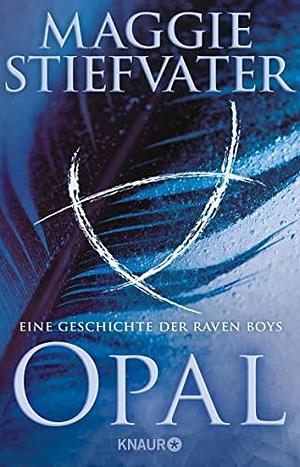 Opal - Eine Geschichte der Raven Boys by Sandra Knuffinke, Maggie Stiefvater