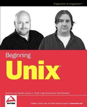 Beginning Unix by Joe Merlino, Paul Love, Craig Zimmerman
