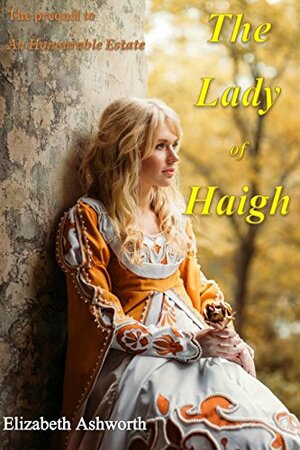 The Lady of Haigh by Elizabeth Ashworth