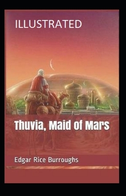 Thuvia, Maid of Mars Illustrated by Edgar Rice Burroughs