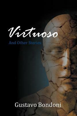 Virtuoso and Other Stories by Gustavo Bondoni