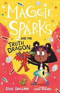 Maggie Sparks and the Truth Dragons by Steve Smallman, Esther Hernando