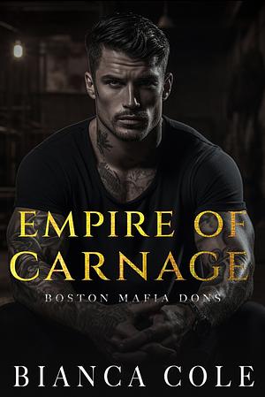 Empire of Carnage by Bianca Cole