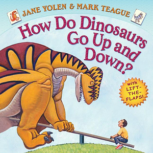 How Do Dinosaurs Go Up and Down?: A Book of Opposites by Jane Yolen