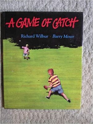 A Game of Catch by Richard Wilbur