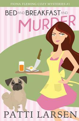 Bed and Breakfast and Murder by Patti Larsen