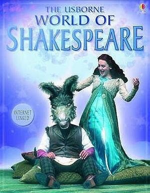 The Usborne Internet-Linked World of Shakespeare by Anna Claybourne, Anna Claybourne, Rebecca Treays