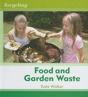 Food and Garden Waste by Kate Walker