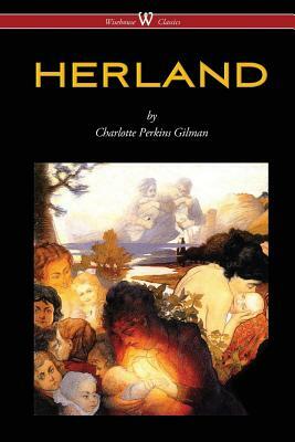 HERLAND (Wisehouse Classics - Original Edition 1909-1916) by Charlotte Perkins Gilman