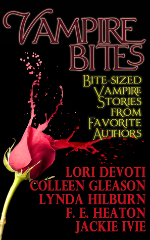 Vampire Bites by Jackie Ivie, Lori Devoti, Felicity Heaton, Lynda Hilburn, Colleen Gleason, F.E. Heaton